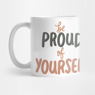 be proud of yourself Mug